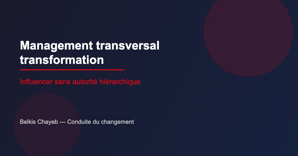 Management transversal transformation : influencer sans autorité