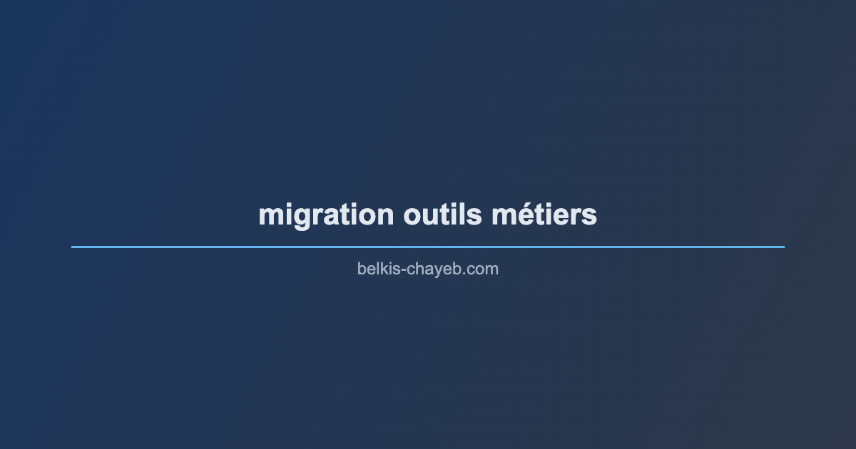 migration outils métiers